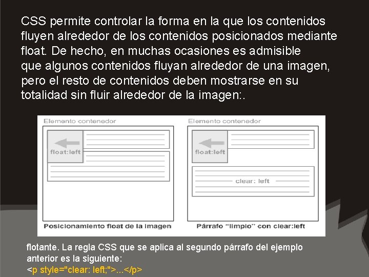 CSS permite controlar la forma en la que los contenidos fluyen alrededor de los