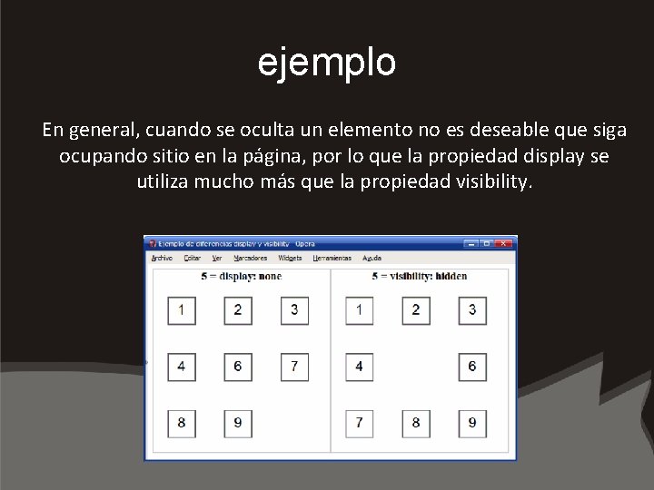 ejemplo En general, cuando se oculta un elemento no es deseable que siga ocupando