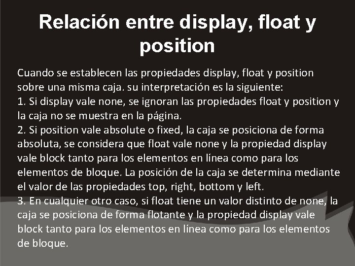 Relación entre display, float y position Cuando se establecen las propiedades display, float y