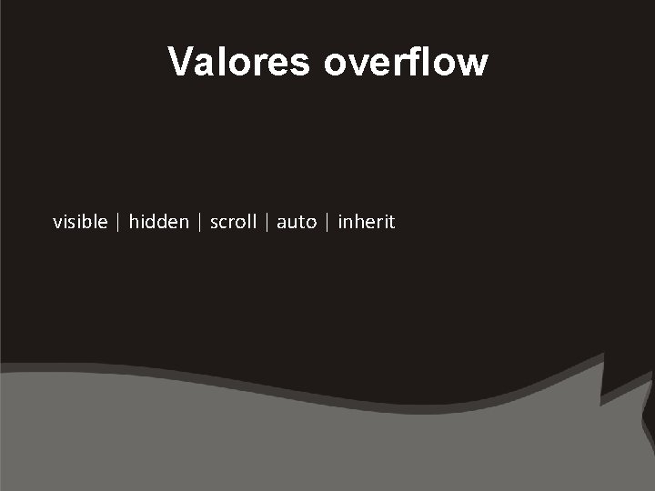 Valores overflow visible | hidden | scroll | auto | inherit 