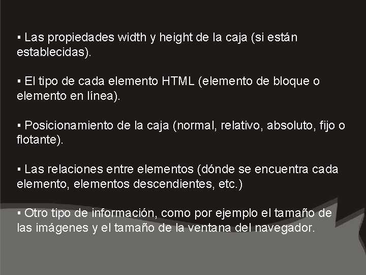 ▪ Las propiedades width y height de la caja (si están establecidas). ▪ El