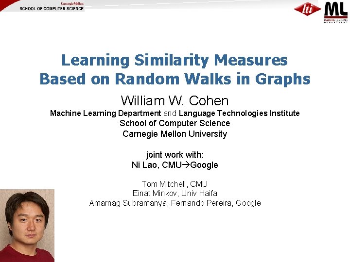 Learning Similarity Measures Based on Random Walks in Graphs William W. Cohen Machine Learning