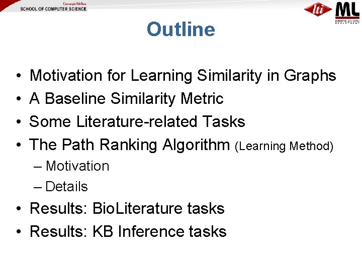 Outline • • Motivation for Learning Similarity in Graphs A Baseline Similarity Metric Some