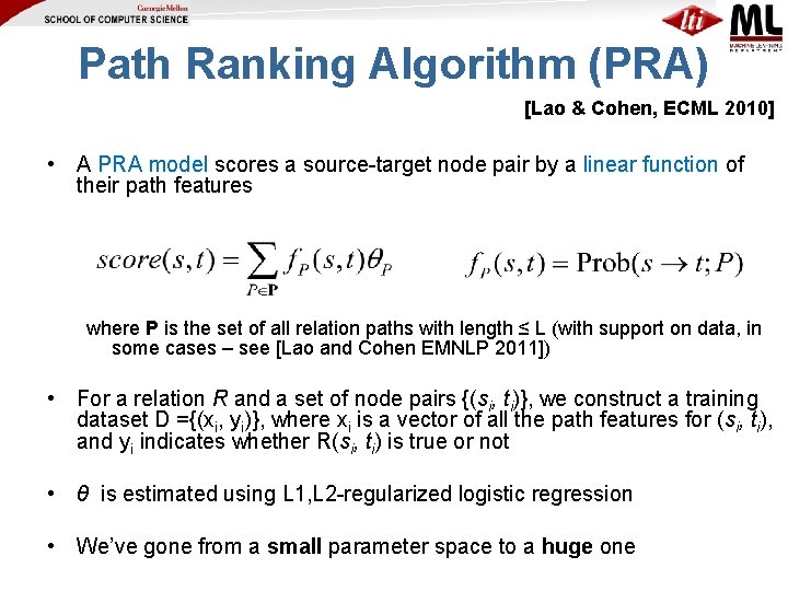 Path Ranking Algorithm (PRA) [Lao & Cohen, ECML 2010] • A PRA model scores