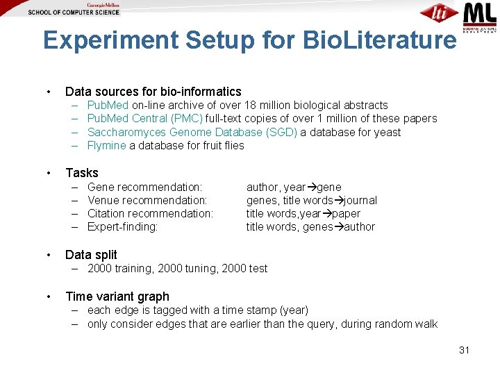 Experiment Setup for Bio. Literature • Data sources for bio-informatics – – • Tasks
