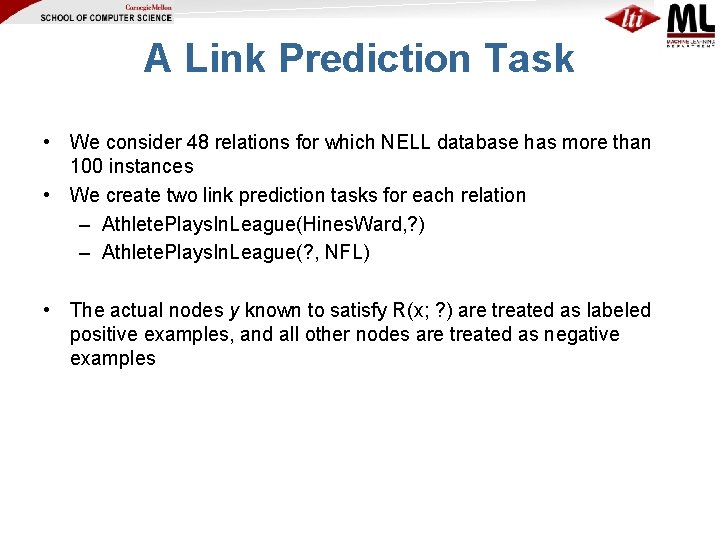 A Link Prediction Task • We consider 48 relations for which NELL database has