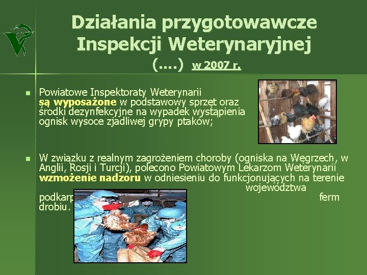 Działania przygotowawcze Inspekcji Weterynaryjnej (…. ) w 2007 r. n Powiatowe Inspektoraty Weterynarii są