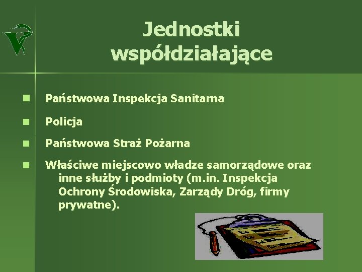 Jednostki współdziałające n Państwowa Inspekcja Sanitarna n Policja n Państwowa Straż Pożarna n Właściwe