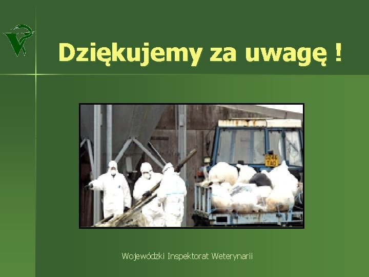 Dziękujemy za uwagę ! Wojewódzki Inspektorat Weterynarii 