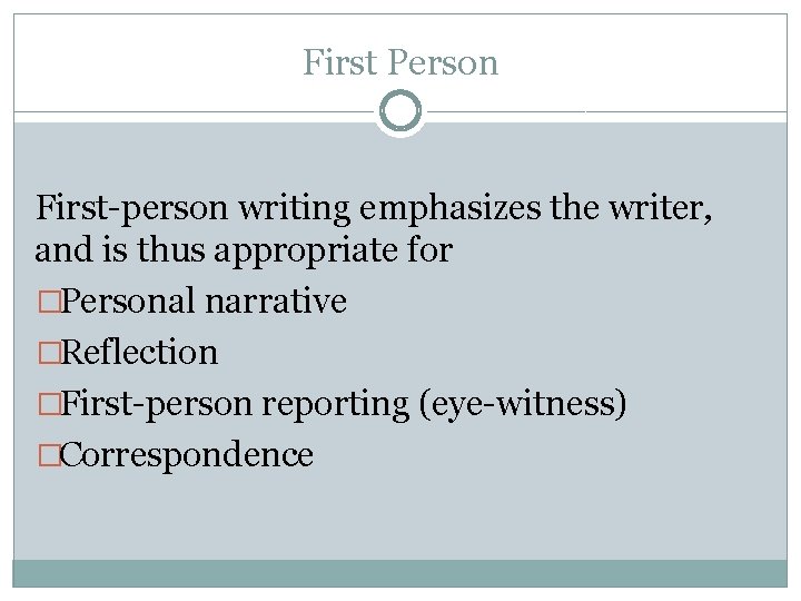 First Person First-person writing emphasizes the writer, and is thus appropriate for �Personal narrative