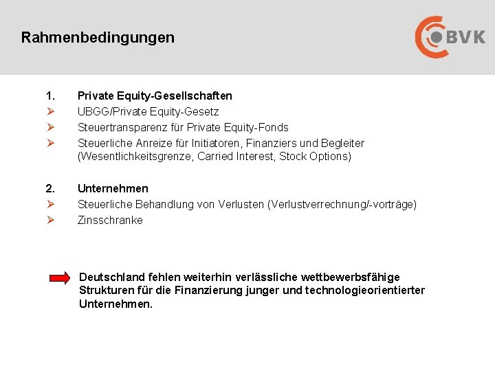 Rahmenbedingungen 1. Ø Ø Ø Private Equity-Gesellschaften UBGG/Private Equity-Gesetz Steuertransparenz für Private Equity-Fonds Steuerliche