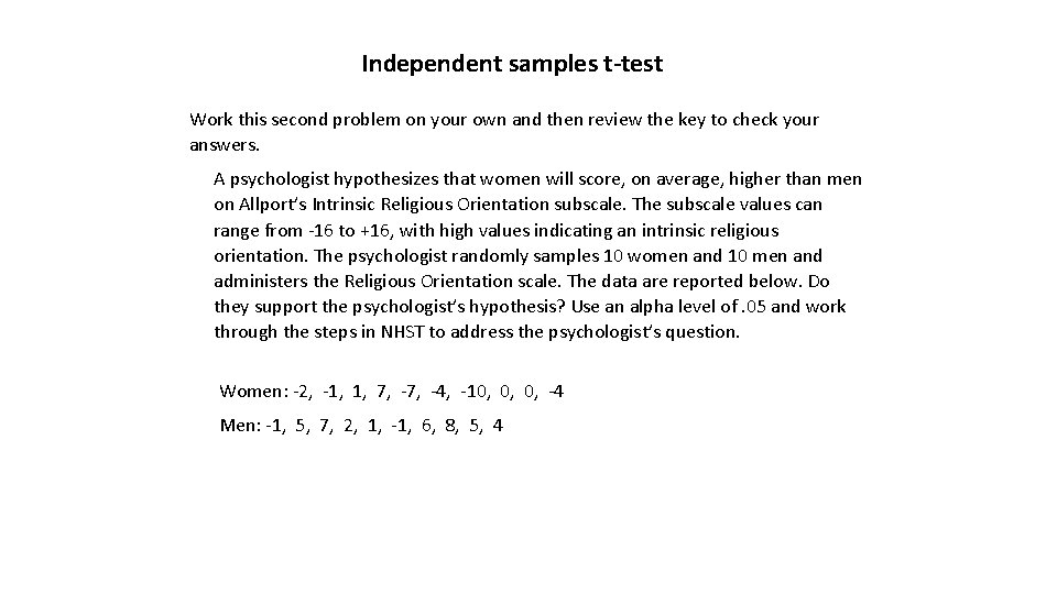 Independent samples t-test Work this second problem on your own and then review the