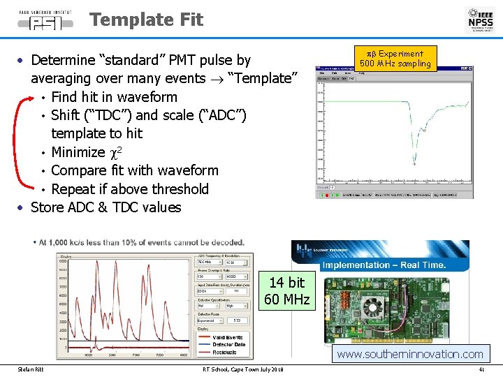 Template Fit • Determine “standard” PMT pulse by averaging over many events “Template” •