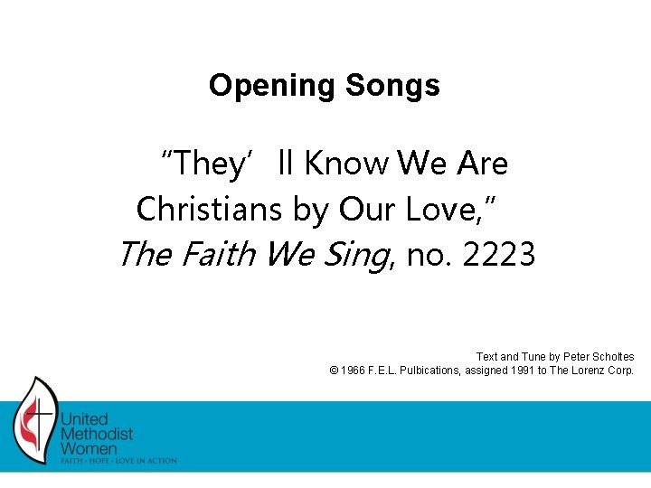 Opening Songs “They’ll Know We Are Christians by Our Love, ” The Faith We Opening Songs “They’ll Know We Are Christians by Our Love, ” The Faith We