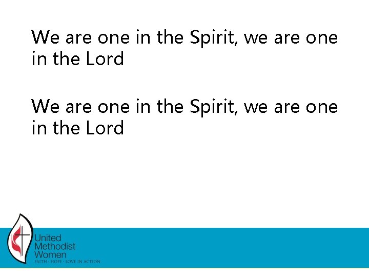 We are one in the Spirit, we are one in the Lord We are one in the Spirit, we are one in the Lord