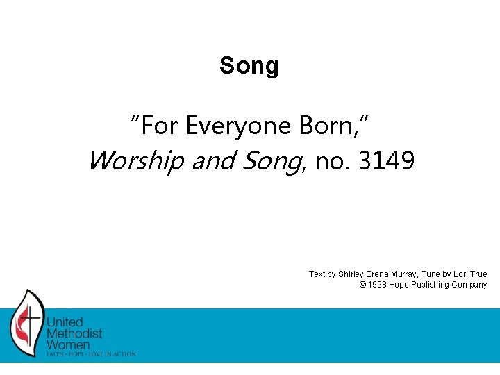 Song “For Everyone Born, ” Worship and Song, no. 3149 Text by Shirley Erena Song “For Everyone Born, ” Worship and Song, no. 3149 Text by Shirley Erena