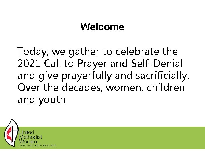 Welcome Today, we gather to celebrate the 2021 Call to Prayer and Self-Denial and Welcome Today, we gather to celebrate the 2021 Call to Prayer and Self-Denial and
