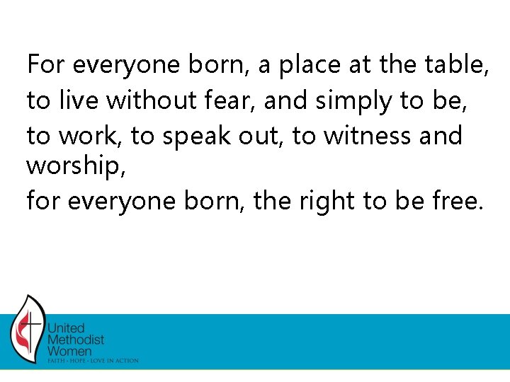 For everyone born, a place at the table, to live without fear, and simply For everyone born, a place at the table, to live without fear, and simply