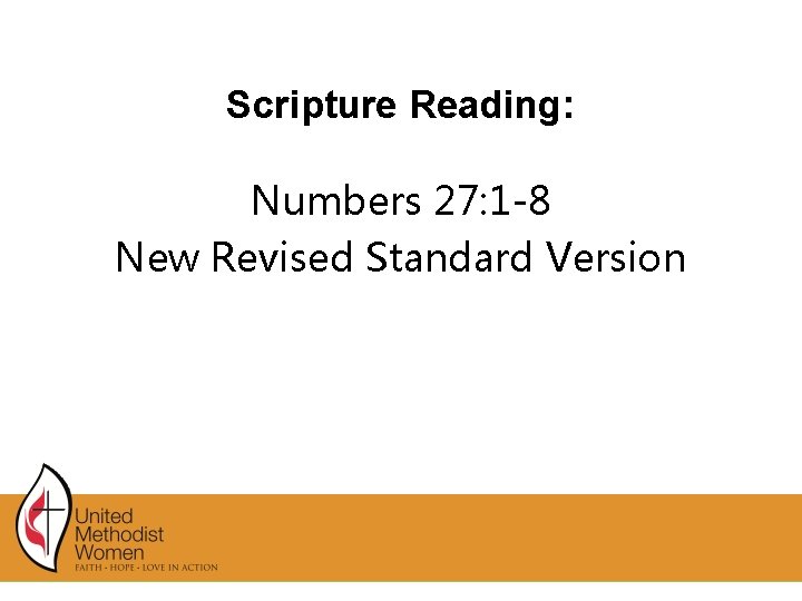 Scripture Reading: Numbers 27: 1 -8 New Revised Standard Version Scripture Reading: Numbers 27: 1 -8 New Revised Standard Version