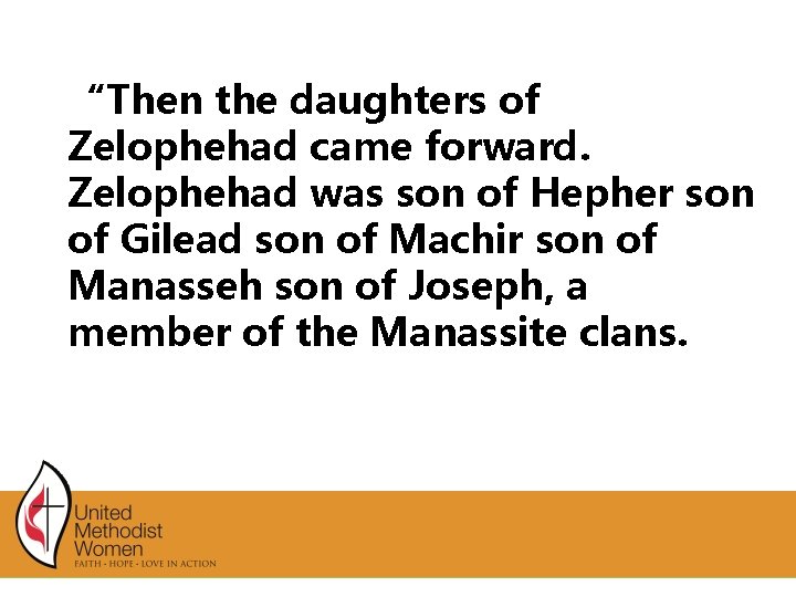 “Then the daughters of Zelophehad came forward. Zelophehad was son of Hepher son of “Then the daughters of Zelophehad came forward. Zelophehad was son of Hepher son of