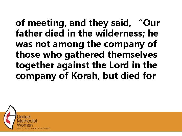 of meeting, and they said, “Our father died in the wilderness; he was not of meeting, and they said, “Our father died in the wilderness; he was not
