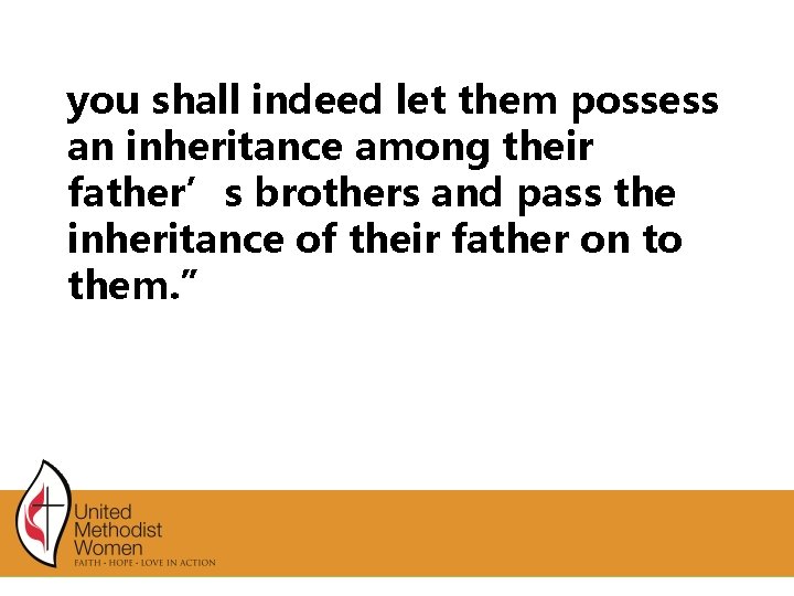you shall indeed let them possess an inheritance among their father’s brothers and pass you shall indeed let them possess an inheritance among their father’s brothers and pass