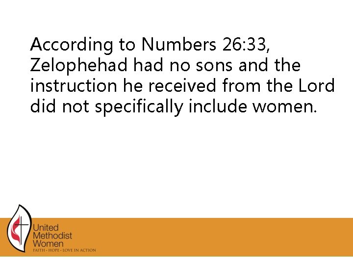 According to Numbers 26: 33, Zelophehad no sons and the instruction he received from According to Numbers 26: 33, Zelophehad no sons and the instruction he received from