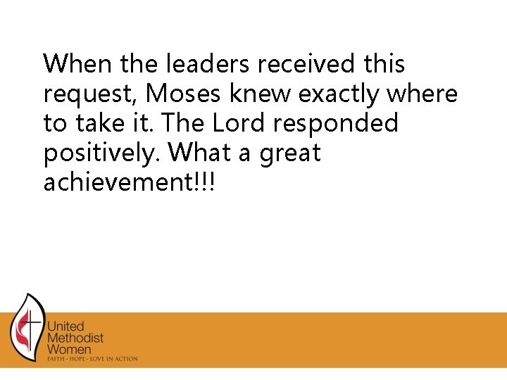 When the leaders received this request, Moses knew exactly where to take it. The When the leaders received this request, Moses knew exactly where to take it. The