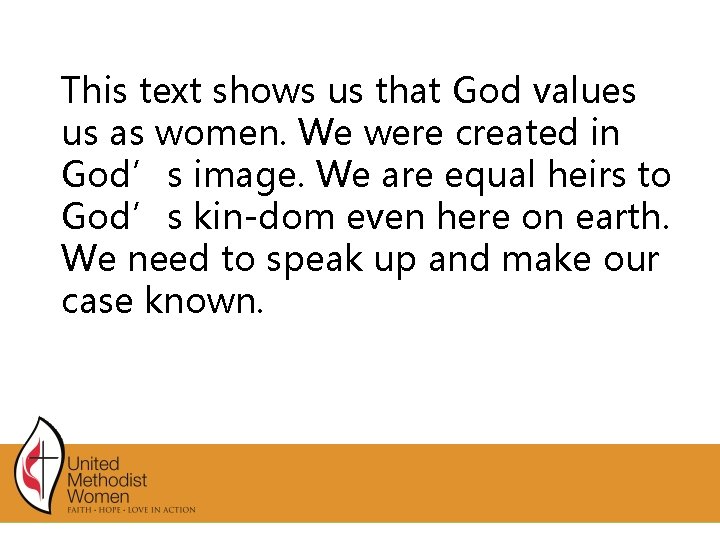 This text shows us that God values us as women. We were created in This text shows us that God values us as women. We were created in