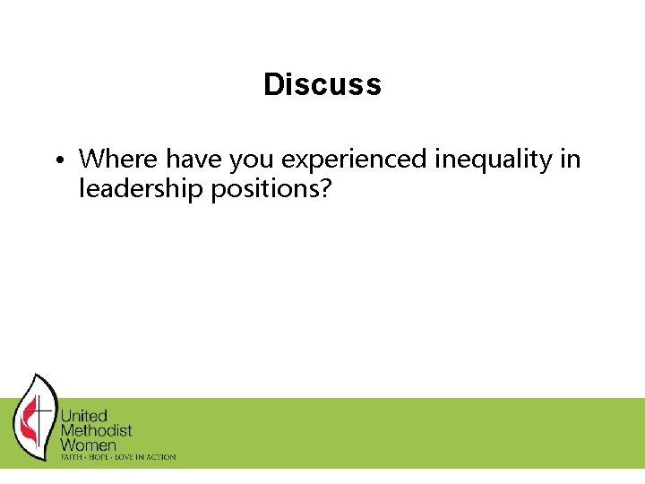 Discuss • Where have you experienced inequality in leadership positions? Discuss • Where have you experienced inequality in leadership positions?