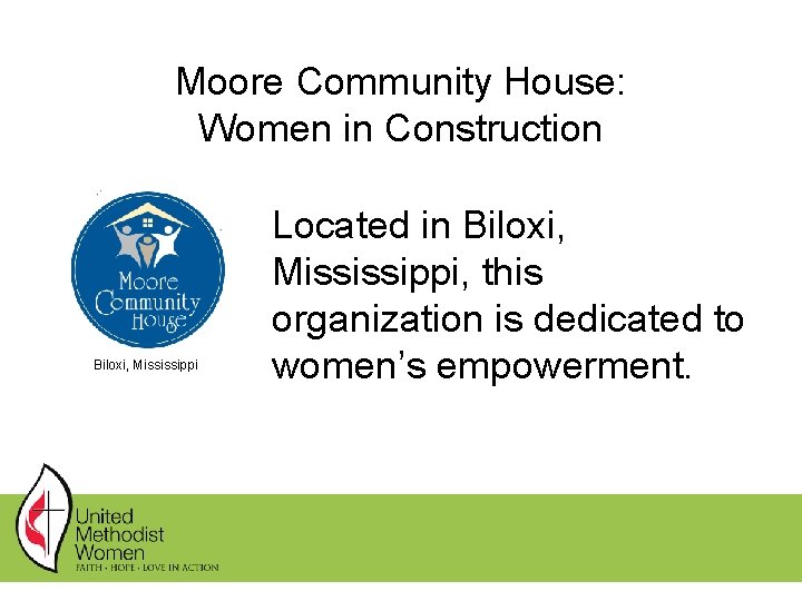 Moore Community House: Women in Construction Biloxi, Mississippi Located in Biloxi, Mississippi, this organization Moore Community House: Women in Construction Biloxi, Mississippi Located in Biloxi, Mississippi, this organization