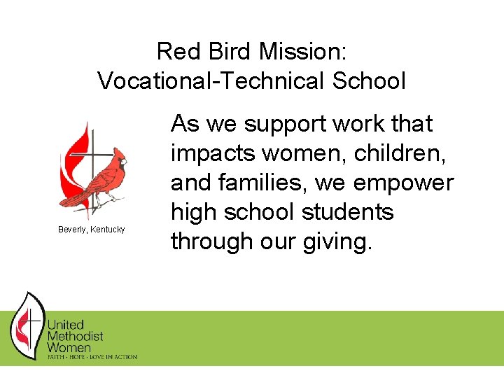 Red Bird Mission: Vocational-Technical School Beverly, Kentucky As we support work that impacts women, Red Bird Mission: Vocational-Technical School Beverly, Kentucky As we support work that impacts women,