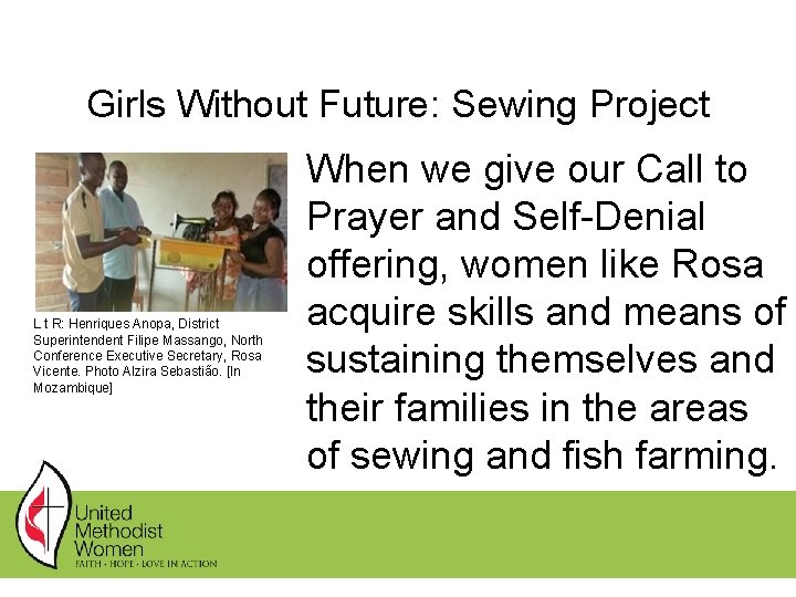 Girls Without Future: Sewing Project L t R: Henriques Anopa, District Superintendent Filipe Massango, Girls Without Future: Sewing Project L t R: Henriques Anopa, District Superintendent Filipe Massango,