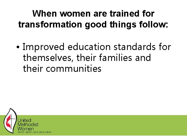 When women are trained for transformation good things follow: • Improved education standards for When women are trained for transformation good things follow: • Improved education standards for
