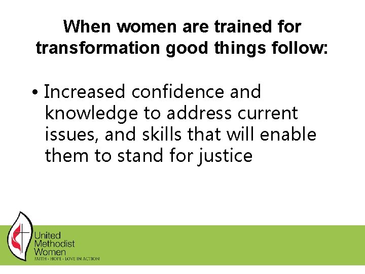 When women are trained for transformation good things follow: • Increased confidence and knowledge When women are trained for transformation good things follow: • Increased confidence and knowledge