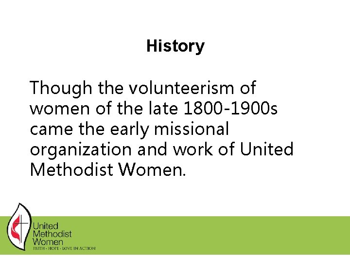 History Though the volunteerism of women of the late 1800 -1900 s came the History Though the volunteerism of women of the late 1800 -1900 s came the