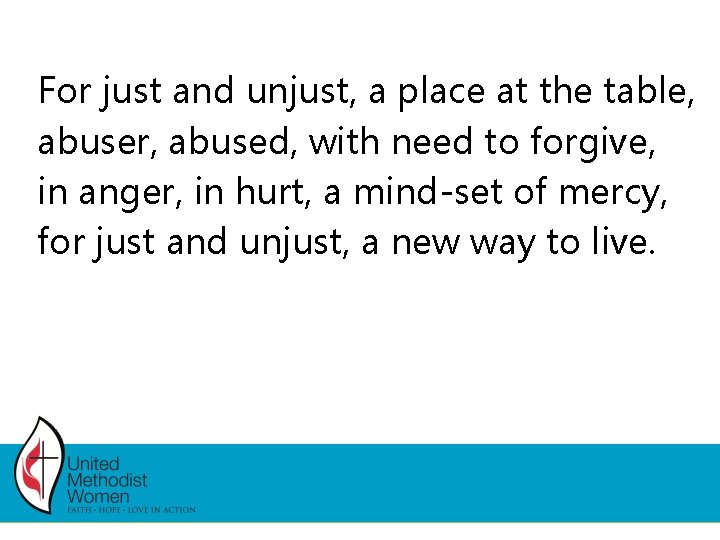 For just and unjust, a place at the table, abuser, abused, with need to For just and unjust, a place at the table, abuser, abused, with need to