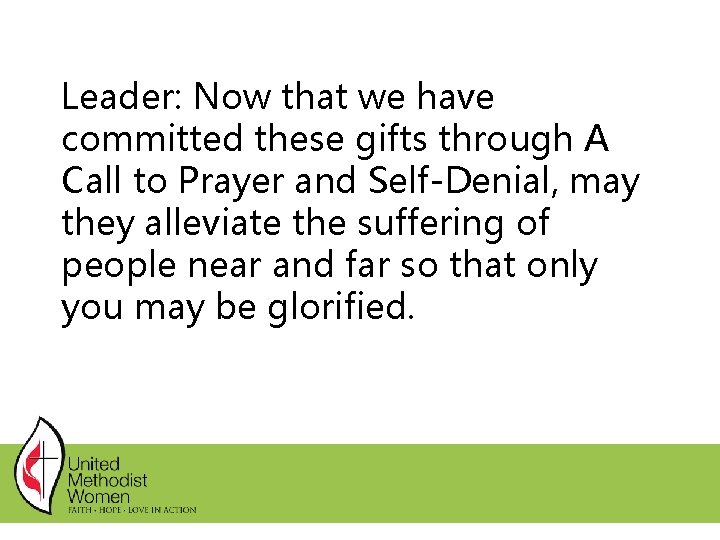 Leader: Now that we have committed these gifts through A Call to Prayer and Leader: Now that we have committed these gifts through A Call to Prayer and