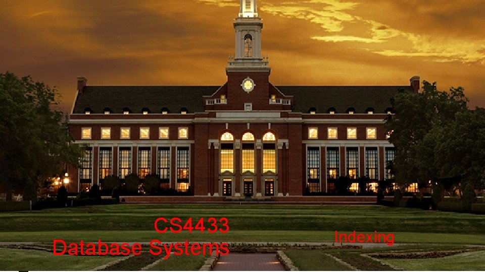 CS 4433 Database Systems Indexing 