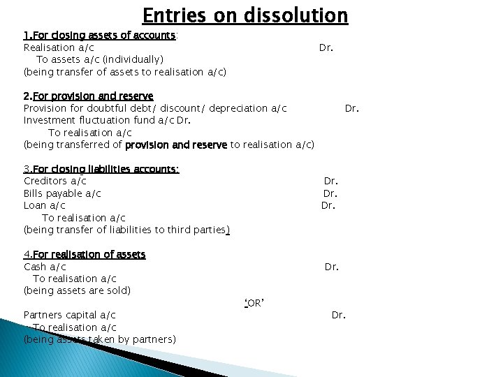 Entries on dissolution 1. For closing assets of accounts: accounts Realisation a/c To assets