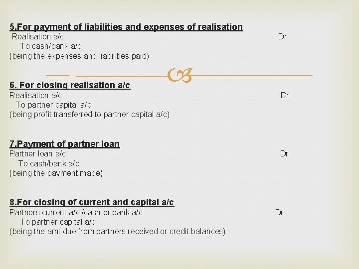 5. For payment of liabilities and expenses of realisation Realisation a/c To cash/bank a/c