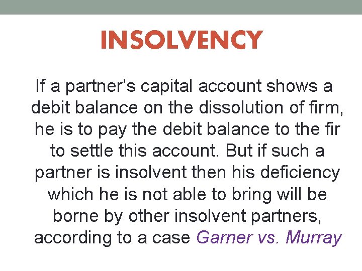 INSOLVENCY If a partner’s capital account shows a debit balance on the dissolution of