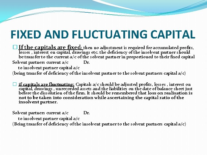 FIXED AND FLUCTUATING CAPITAL � If the capitals are fixed: then no adjustment is