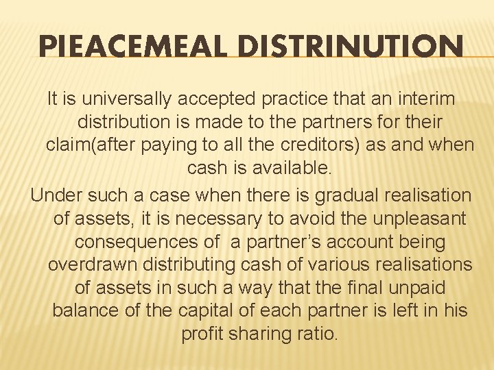 PIEACEMEAL DISTRINUTION It is universally accepted practice that an interim distribution is made to