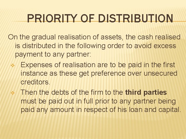 PRIORITY OF DISTRIBUTION On the gradual realisation of assets, the cash realised is distributed