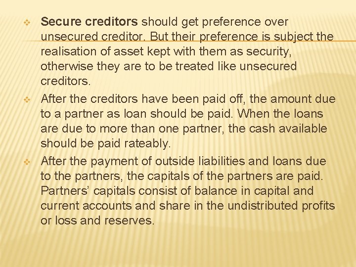 v v v Secure creditors should get preference over unsecured creditor. But their preference
