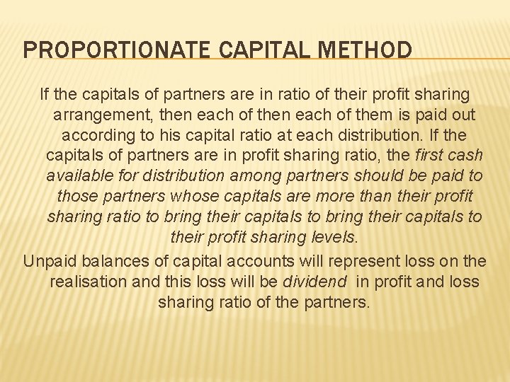 PROPORTIONATE CAPITAL METHOD If the capitals of partners are in ratio of their profit