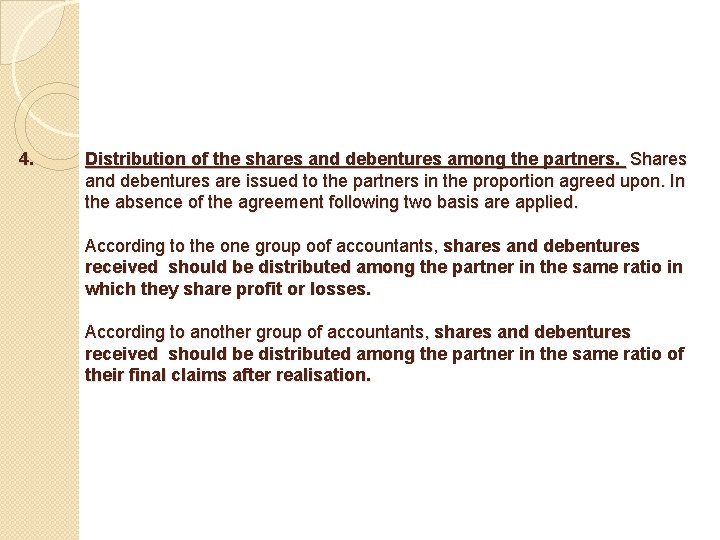 4. Distribution of the shares and debentures among the partners. Shares and debentures are