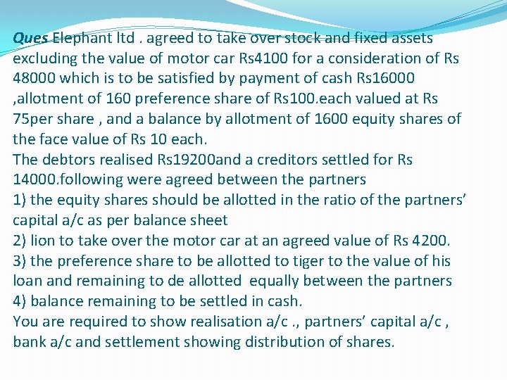 Ques Elephant ltd. agreed to take over stock and fixed assets excluding the value