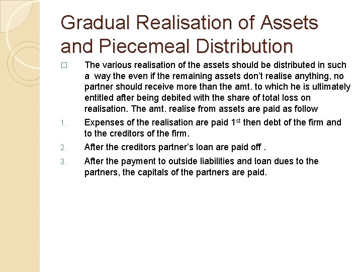 Gradual Realisation of Assets and Piecemeal Distribution � The various realisation of the assets